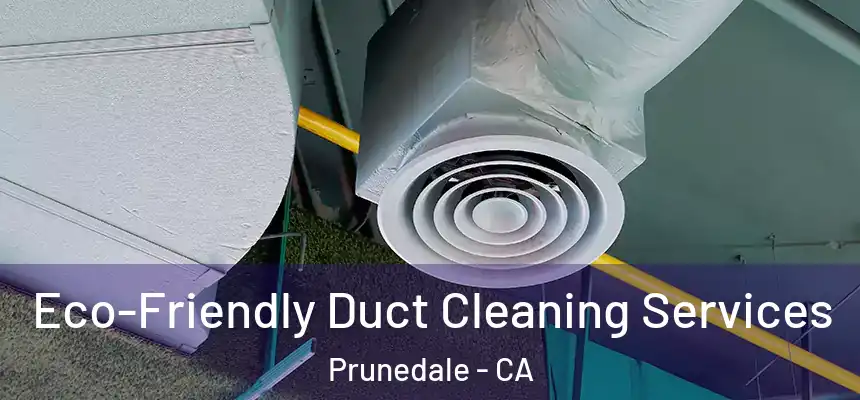  Eco-Friendly Duct Cleaning Services Prunedale - CA