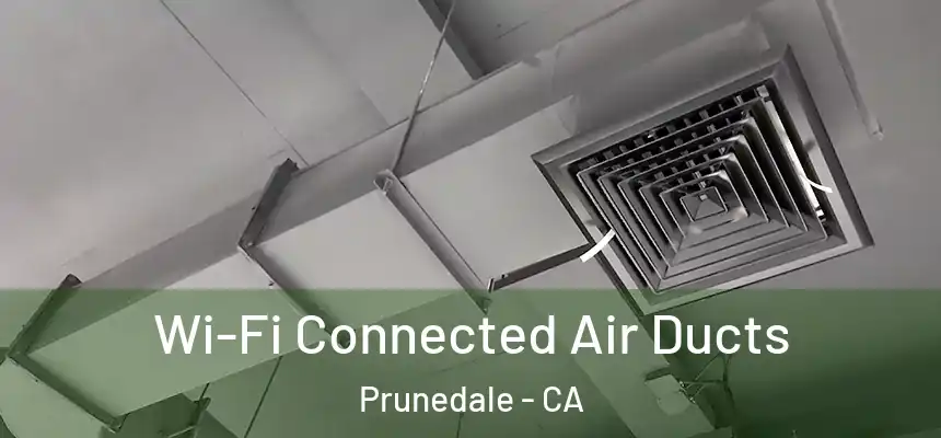  Wi-Fi Connected Air Ducts Prunedale - CA